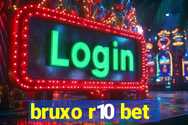 bruxo r10 bet